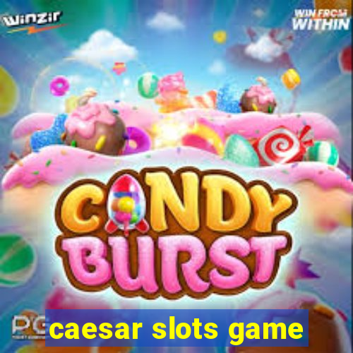 caesar slots game