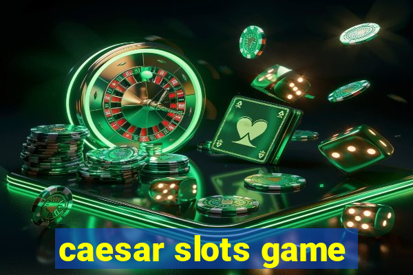 caesar slots game