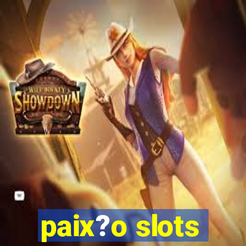 paix?o slots