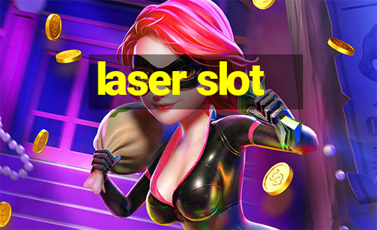 laser slot