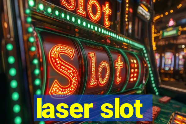 laser slot