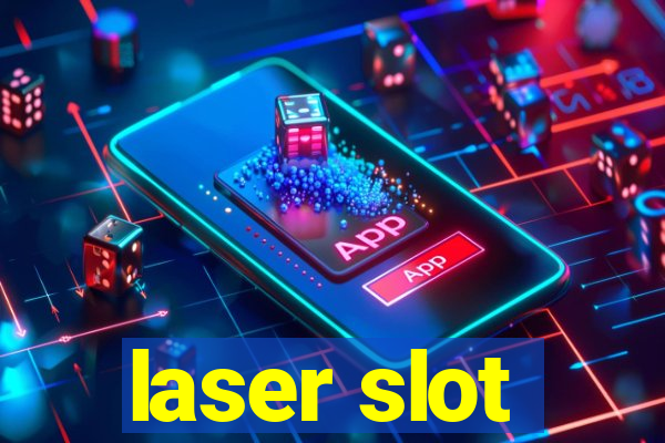 laser slot