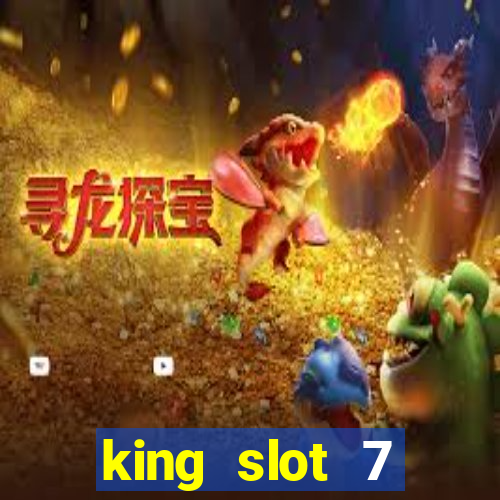 king slot 7 reclame aqui