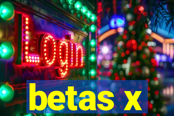 betas x