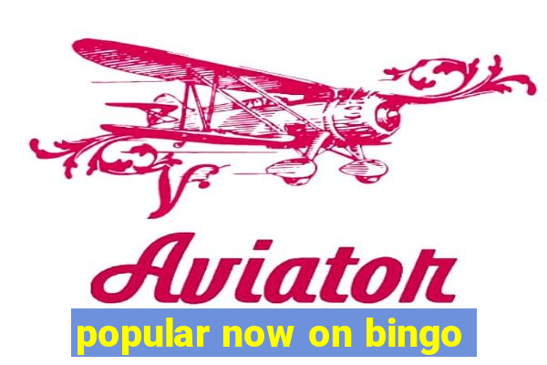 popular now on bingo