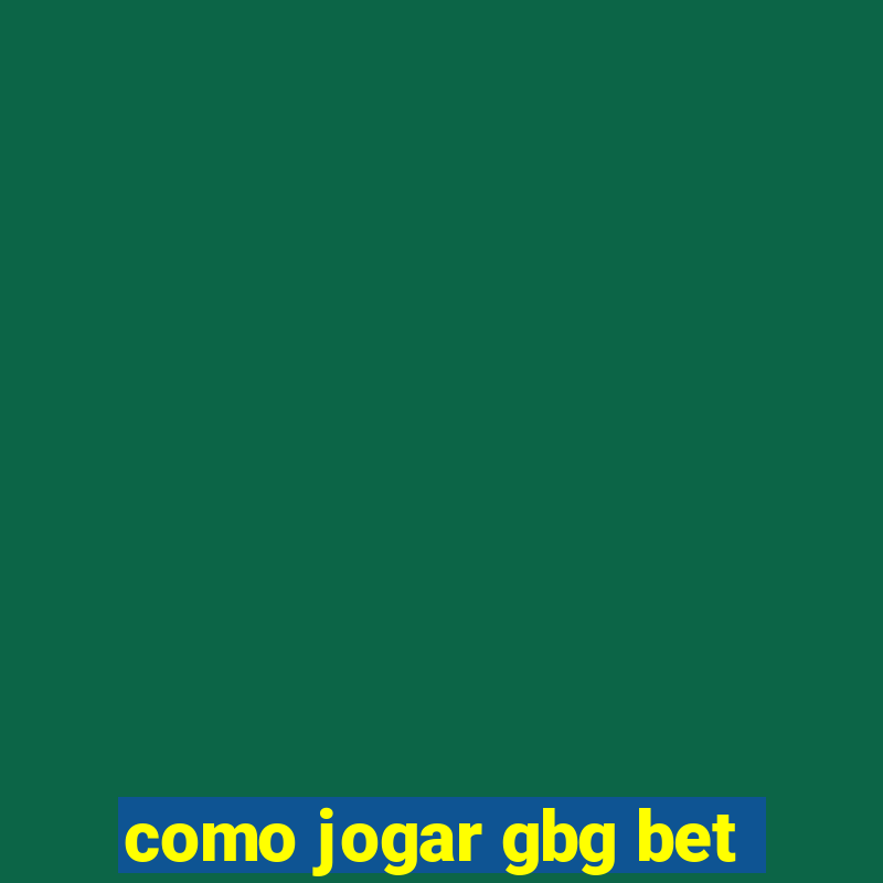 como jogar gbg bet