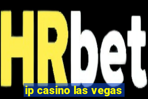 ip casino las vegas