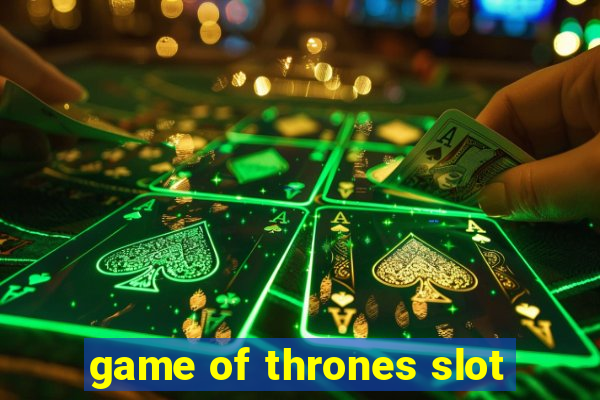 game of thrones slot