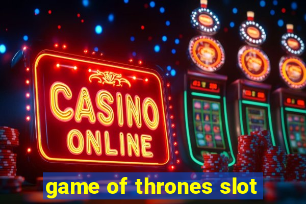 game of thrones slot