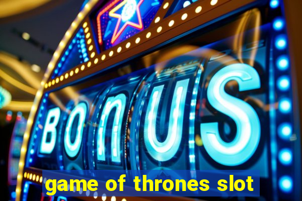 game of thrones slot