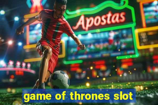 game of thrones slot