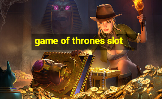 game of thrones slot