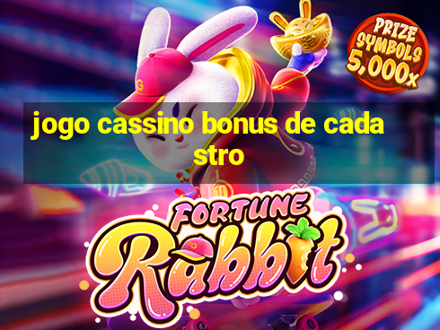 jogo cassino bonus de cadastro