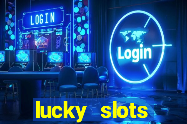 lucky slots dinheiro real