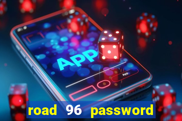 road 96 password happy taxi