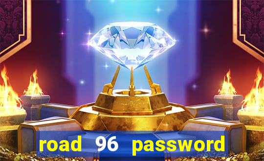 road 96 password happy taxi