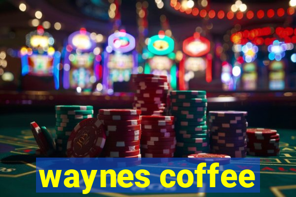 waynes coffee