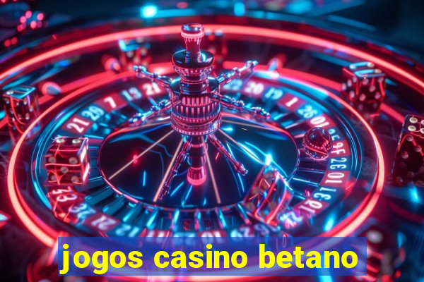 jogos casino betano