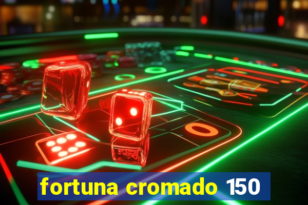 fortuna cromado 150