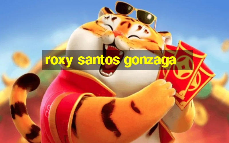 roxy santos gonzaga