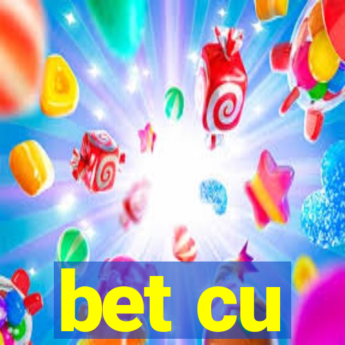 bet cu