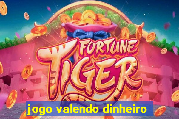 jogo valendo dinheiro