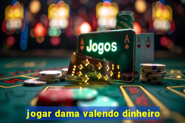 jogar dama valendo dinheiro