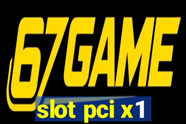 slot pci x1