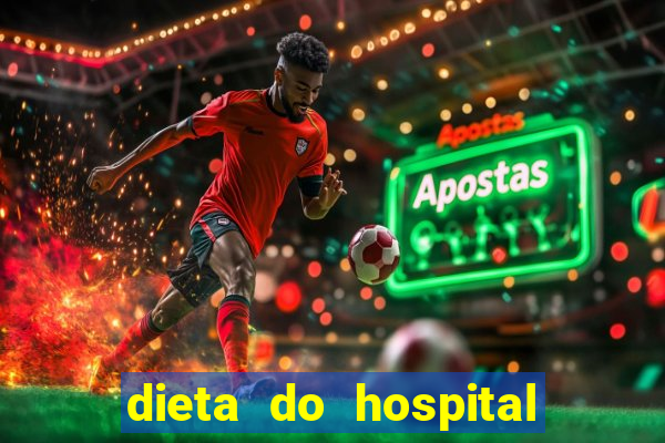 dieta do hospital do cora??o