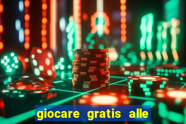 giocare gratis alle slot machine senza scaricare