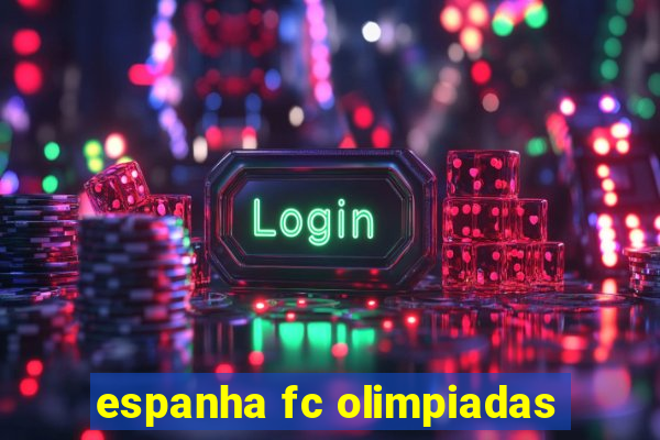 espanha fc olimpiadas