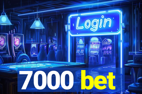 7000 bet