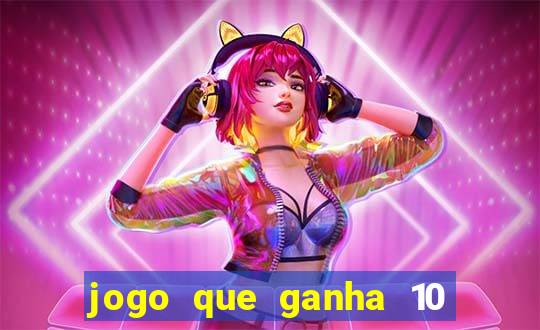 jogo que ganha 10 reais ao se cadastrar