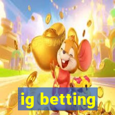 ig betting