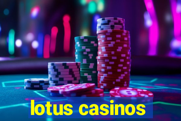 lotus casinos