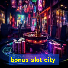 bonus slot city