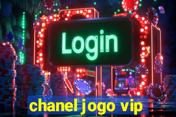 chanel jogo vip