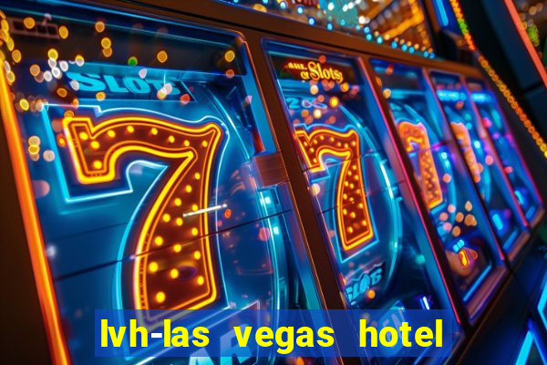 lvh-las vegas hotel and casino