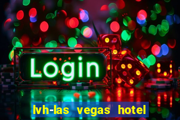 lvh-las vegas hotel and casino