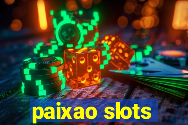 paixao slots