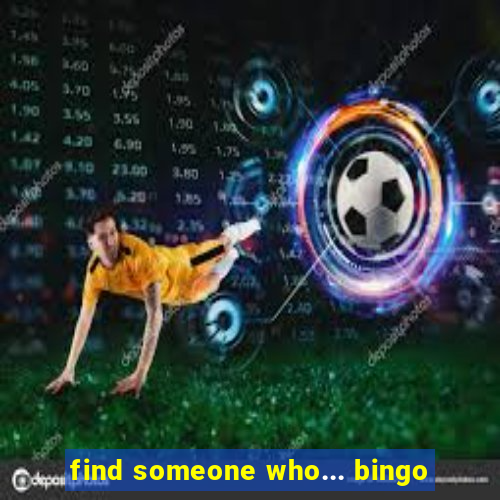 find someone who... bingo