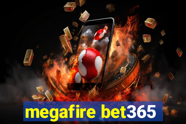 megafire bet365