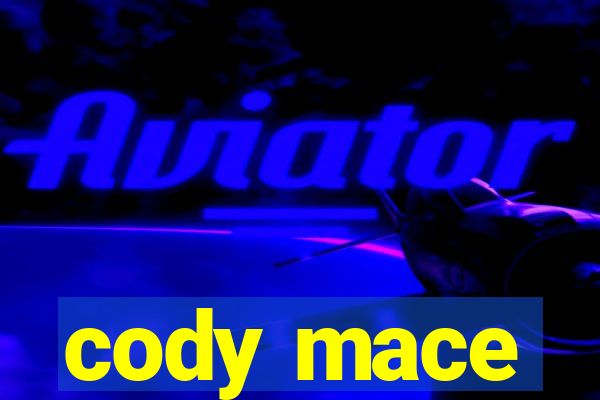 cody mace