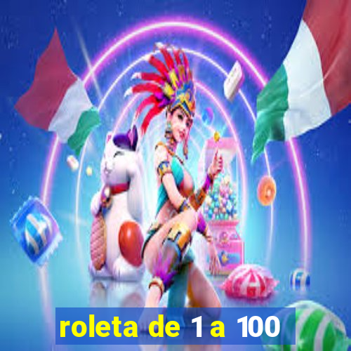 roleta de 1 a 100