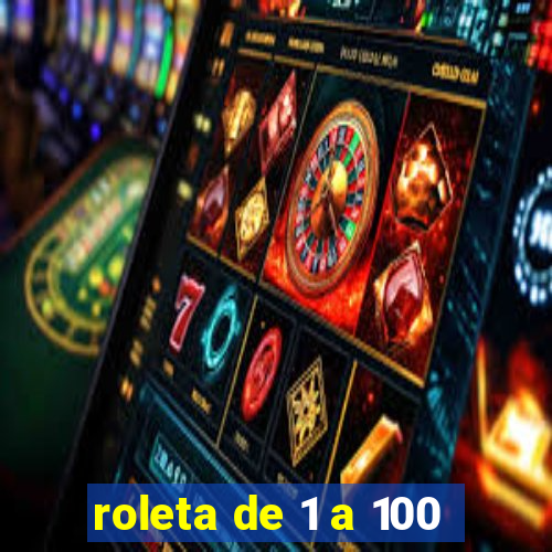 roleta de 1 a 100