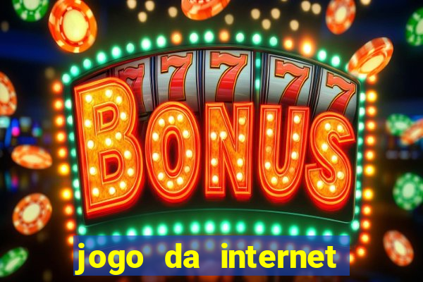 jogo da internet que ganha dinheiro