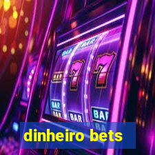 dinheiro bets