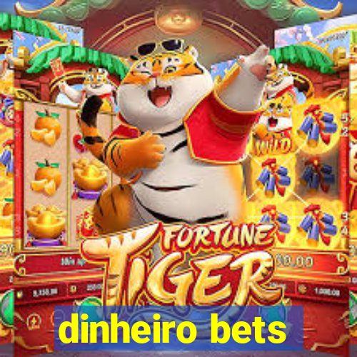 dinheiro bets