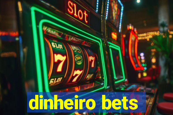 dinheiro bets