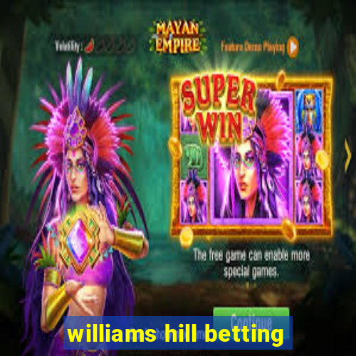 williams hill betting